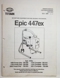 Titan Epic 447ex Spruzzatore Vernice Manuale d'uso 1995 313-349 Rev. 695 - Foto 1 di 4