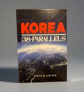 KOREA 38-PARALLELS By Hoyle Leigh (2017, Hardcover) *BRAND NEW* - Picture 1 of 4