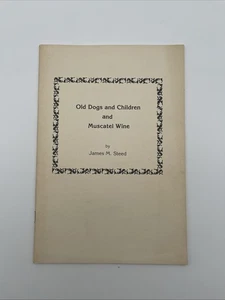 Old Dogs And Children And Muscatel Wine By James M. Steed / 1979 *SIGNED* - Imagen 1 de 6