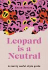 Leopard Is A Neutral By Erica Davies  New Hardback