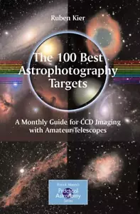 The 100 Best Astrophotography Targets A Monthly Guide for CCD Imaging with Am... - Picture 1 of 1