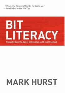 Bit Literacy: Productivity in the Age of Information and E-mail Overload