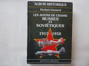 LES AVIONS DE CHASSE RUSSES & SOVIETIQUES (1915-1950) Herbert LEONARD Ed.HEIMDAL - Imagen 1 de 3