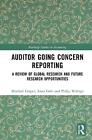 Auditor Going Concern Reporting: A Review of Global Research and Future Research
