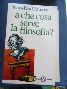 JEAN-PAUL JOUARY-A CHE COSA SERVE LA FILOSOFIA?-ADRIANO SALANI EDITORE 1995 - Picture 1 of 1