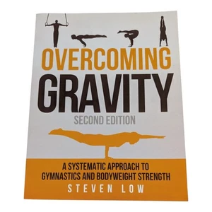 Overcoming Gravity: Gymnastics And Bodyweight Strength by S. Low - 2016 2d Ed PB - Picture 1 of 15