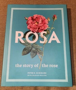 Rosa: The Story of the Rose by Peter E Kukielski {2021, Hardcover} *BRAND NEW* - Picture 1 of 5