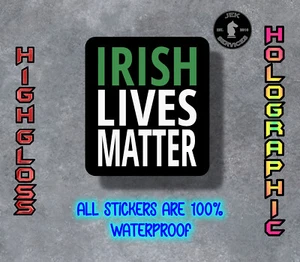 Irish Lives Matter Waterproof Sticker Decal for Water Bottles & Laptops - Picture 1 of 3