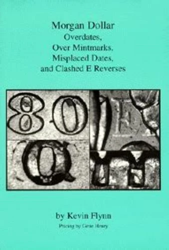Morgan Dollar Overdates, OMMs, MPDs and Clashed E Reverses by Kevin Flynn
