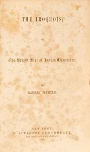 1855 1st HC; The Iroquois: The Bright Side...by Minnie Myrtle; D. Appleton; NY - Imagen 1 de 19
