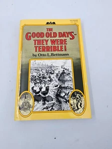 The Good Old DaysThey Were Terrible! Paperback Otto Bettmann Fully Illustrated16 - Picture 1 of 9