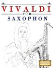 Vivaldi Fr Saxophon 10 Leichte Stcke Fr Saxophon Anfnger Buch By Easy Classi