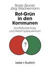 Rot-Grn in den Kommunen: Konfliktpotentiale und Reformperspektiven von Bodo Zeune