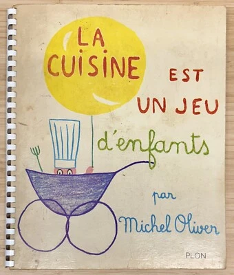 LA CUISINE EST UN JEU DENFANTS 1st Edition Michel Oliver 1963 Cookbook HC FRENCH - Image 1 of 4