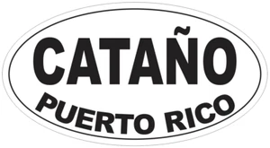 Catano Puerto Rico Oval Bumper Sticker or Helmet Sticker D4101 - Picture 1 of 1