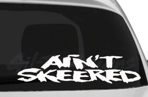 Ain't Skeered Vinyl Decal Sticker, Aint Skeered, Car, Truck, SUV, Laptop, Oracal - Picture 1 of 3