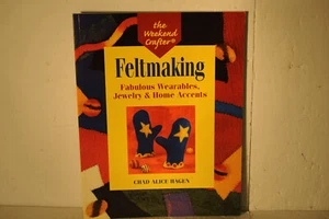 Feltmaking, Chad Alice Hagen, 2002 PB craft book - Imagen 1 de 4