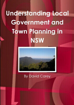 Understanding Local Government And Town Planning In NSW By David Carey • 44.55$