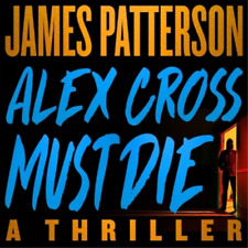 James Patterson Alex Cross Must Die (CD) Alex Cross Novels