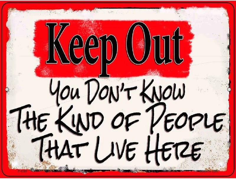KEEP OUT YOU DON'T KNOW KIND OF PEOPLE THAT LIVE HERE METAL NOVELTY PARKING SIGN - Image 1 of 1