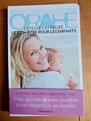 LE BIEN-ÊTRE POUR LES ENFANTS (ESTELLE LEFEBURE, EDITION 2017) - Photo 1/3