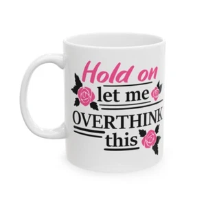 Hold On Let Me Over Think This Tasse Muttertag Mama Mama Geschenk Rosen - Bild 1 von 6