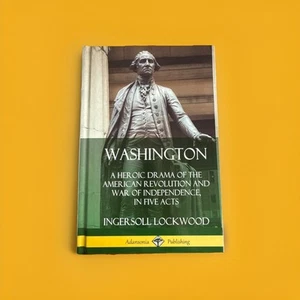 Washington: A Heroic Drama of the American Revolution and War of Independence, - Picture 1 of 3