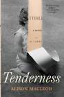 Tenderness - Hardcover By Macleod, Alison - ACCEPTABLE