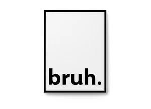 Bruh | Cartel divertido para casa u oficina - Imagen 1 de 4