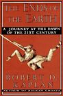 The Ends of the Earth: A Journey at the Dawn of the 21st Century, Kaplan, Robert