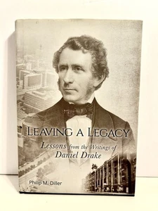 Leaving a Legacy : Lessons from the Writings of Daniel Drake HB 1st Printing New - Picture 1 of 7