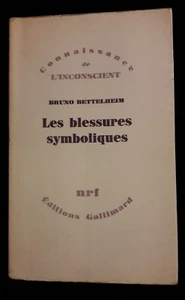 LES BLESSURES SYMBOLIQUES BRUNO BETTELHEIM - PSYCHOLOGIE/PSYCHANALYSE/XXe - Bild 1 von 5