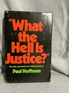 What the Hell is Justice Paul Hoffman The life And Trials Of A Criminal Lawyer - Picture 1 of 10