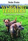 Working Terriers: The Practical Methods by Sean Frain (Paperback, 2008)