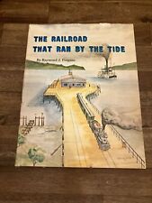THE RAILROAD THAT RAN BY THE TIDE by Raymond J. Feagans HC