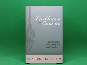 FEATHERS FOR ARROWS: ILLUSTRATIONS FOR PREACHERS By C. H. Spurgeon BRAND NEW - Picture 1 of 2