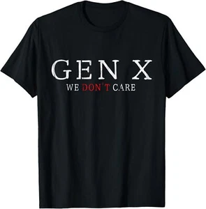 Gen X Funny Humor Generation We don't Care T-Shirt Hoodie - Picture 1 of 10