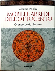 Claudio Paolini, Mobili e arredi dell’Ottocento. Grande guida illustrata, Ed.... - Picture 1 of 1