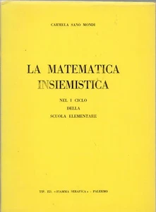 LA MATEMATICA INSIEMISTICA NEL I CICLO DELLA SCUOLA ELEMENTARE SANO'MONDI' YA373 - Foto 1 di 2