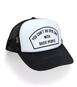 WHITE Foam Trucker OTTO Hat Snapback BLACK "YOU CAN'T DO EPIC SH*T W/ BASIC" NEW - Picture 1 of 6