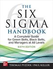 The Six SIGMA Handbook, Sixth Edition: A Complete Guide for Green Belts, Black B