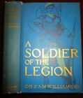 A SOLDIER OF THE LEGION C.N. & A.M. WILLIAMSON 1914 1ST HARD COVER