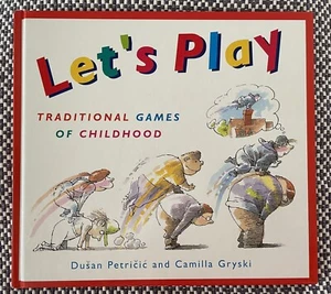 LET’S PLAY: Traditional Games of Childhood - Dusan Petricic - Camilla Gryski - Picture 1 of 21