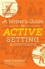Writer's Guide To Active Setting, Paperback By Buckham, Mary; Love, Dianna (F...