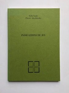 Erik SATIE & Pierre ALECHINSKY "Indications de jeu" Edit° La Pierre d'Alun, 2008 - Picture 1 of 1