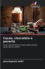 Cacao, Cioccolato E Povert By Jean-Baptiste Pany Paperback Book