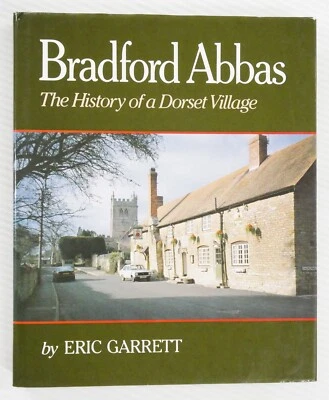 Bradford Abbas The History of a Dorset Village by Eric Garrett Hardcover/DJ - Image 1 of 4
