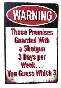 Warning! These Premises Guarded With A Shotgun 3 Days Per Week. 8-in by 12-in - Picture 1 of 2