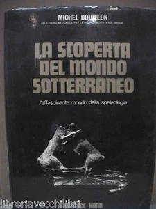 Archeologia Spleologia LA SCOPERTA DEL MONDO SOTTERRANEO Michel BOUILLON grotte - Bild 1 von 1