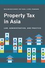 Property Tax in Asia Law, Administration, and Practice by William Mccluskey Pape